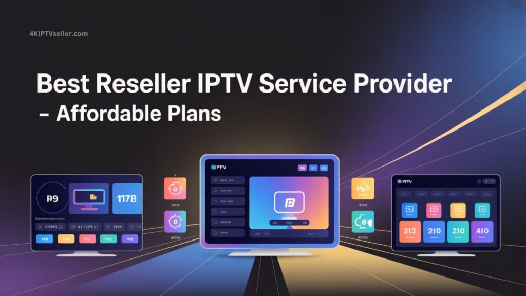 Best reseller IPTV featured banner with dashboards and 4KIPTVseller branding.