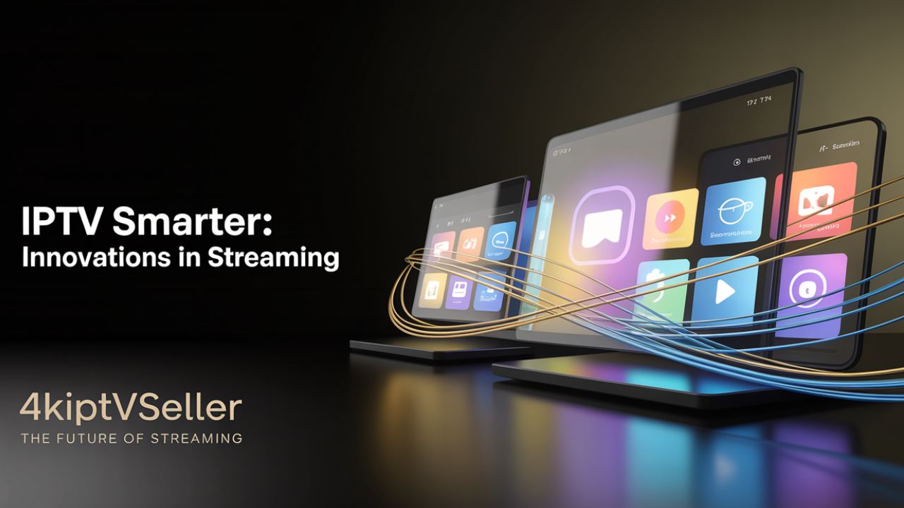 Modern IPTV Smarter Innovations in Streaming banner showing futuristic app and signal icons with 4KIPTVSELLER Signature