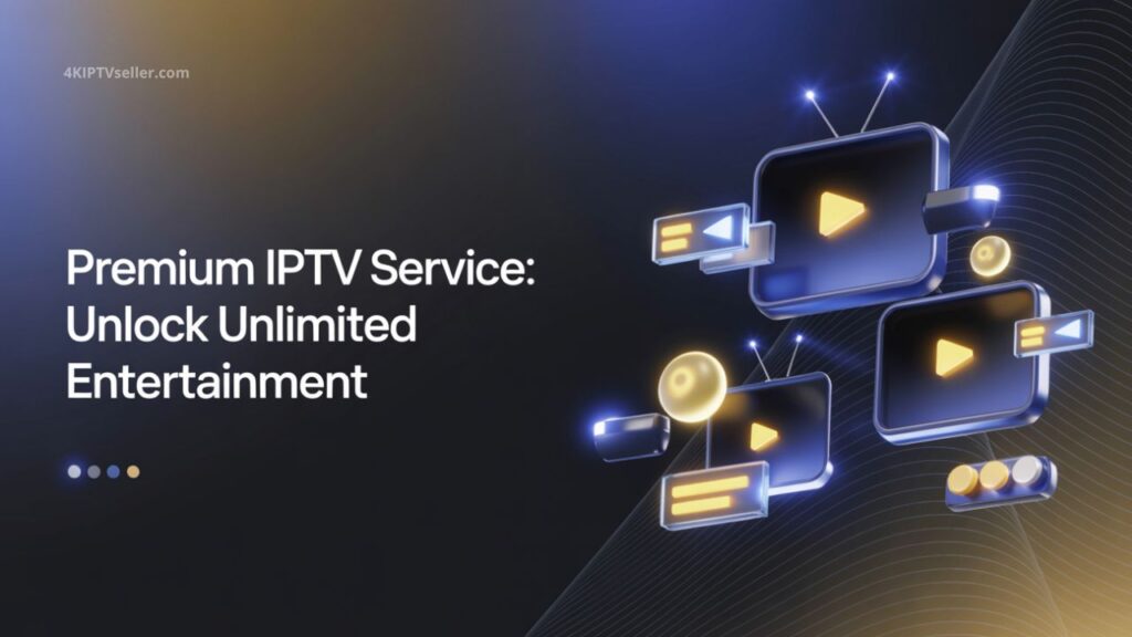 Premium IPTV Service: Unlock Unlimited Entertainment 1 Premium IPTV featured banner with streaming screens and 4KIPTVseller branding